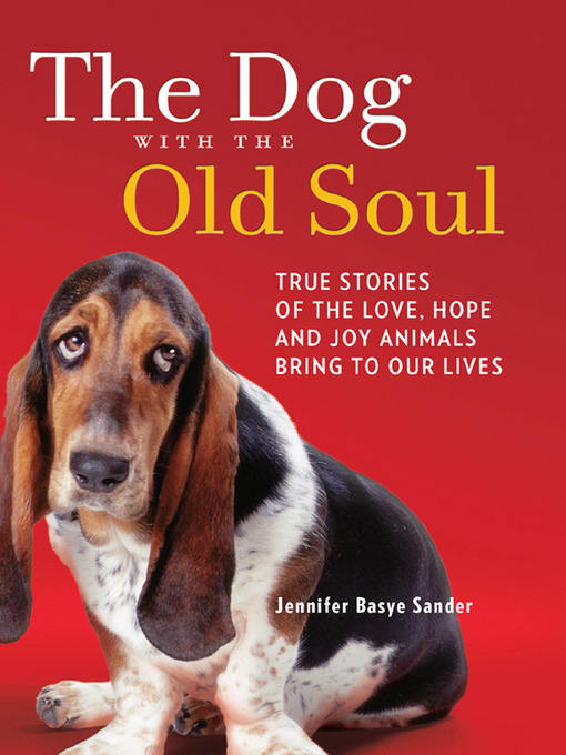 Title details for The Dog with the Old Soul by Jennifer Basye Sander - Available